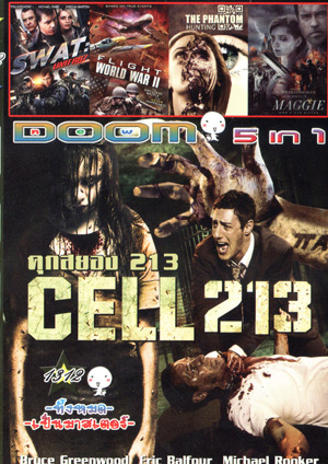 Cell 213 คุกสยอง 213 , SWAT: Unit 887 , Flight World War 2 , Hunting the phantom ล่านรกโปรแกรมมหากาฬ , MAGGIE ซอมบี้ลูกคนเหล็ก Vol.1312