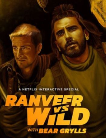 Ranveer Vs Wild With Bear Grylls (2022) ผจญภัยสุดขั้วกับรานวีร์