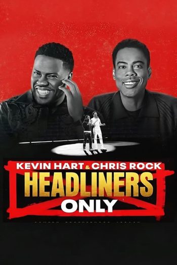Kevin Hart & Chris Rock Headliners Only (2023) เควิน ฮาร์ทและคริส ร็อค: คนดังเท่านั้น