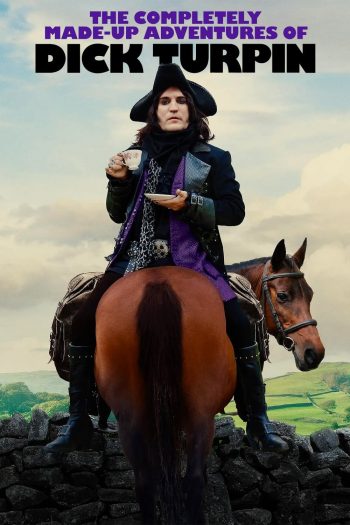 The Completely Made-Up Adventures of Dick Turpin (2024) 6 ตอน