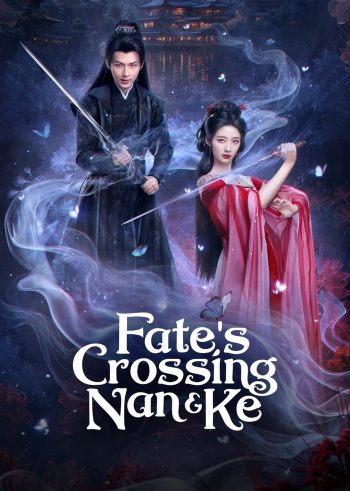 [Mini-Series] ห้วงฝันหนานเคอ Fates Crossing Nan & Ke (2024) 24 ตอนจบ