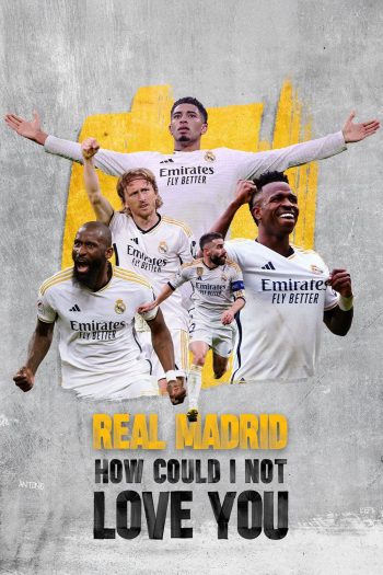 Real Madrid How Could I Not Love You (2025) 6 ตอน
