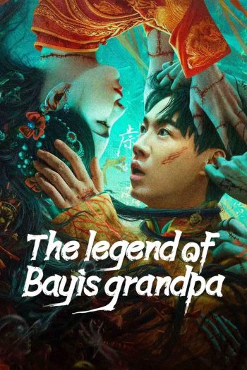 The Legend of Bayis Grandpa (2024) เรื่องประหลาดฉางเล่อ
