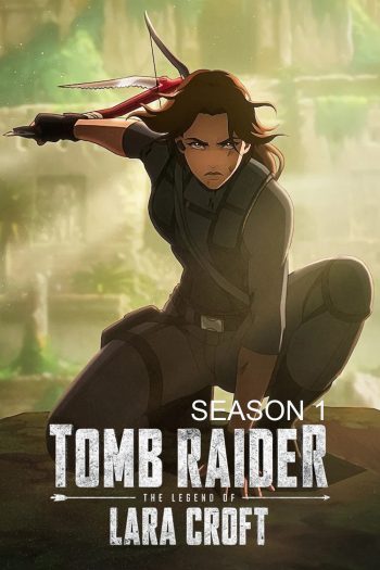 Tomb Raider: The Legend of Lara Croft Season 1 (2024) ตำนานลาร่า ครอฟท์ ซีซั่น 1 (8 ตอนจบ)