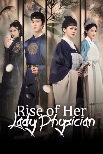 Rise of Her Lady Physician (2025) ยอดหมอหญิงแห่งยุทธภพ [EP01-EP28End]