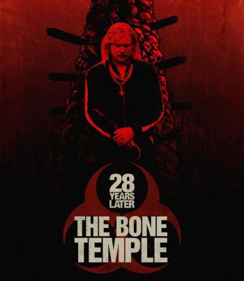 28 Years Later The Bone Temple (2026) 28 ปีให้หลัง เชื้อเขมือบคน วิหารซากกะโหลก