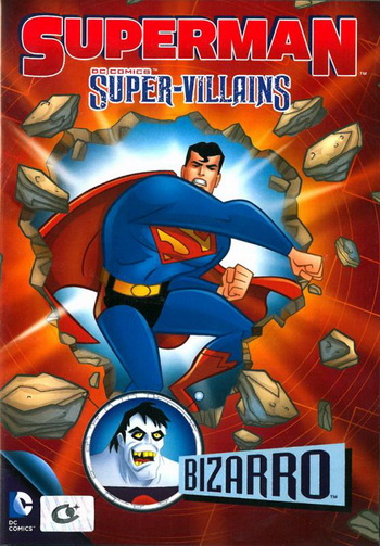 Superman Super-Villains: Bizarro ซูเปอร์แมนกับสุดยอดวายร้าย: บิซาโร่