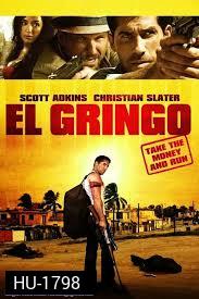El Gringo โคตรคนนอกกฎหมาย