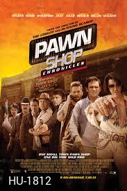 Pawn Shop Chronicles  ปล้น วาย ป่วง