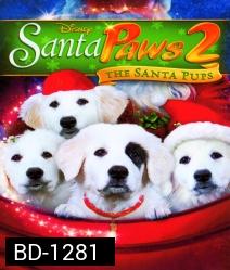 Santa Paws 2: The Santa Pups แซนตาพาวส์ 2 ตอน ตูบน้อยแซนตาคลอสป่วนคริสต์มาส