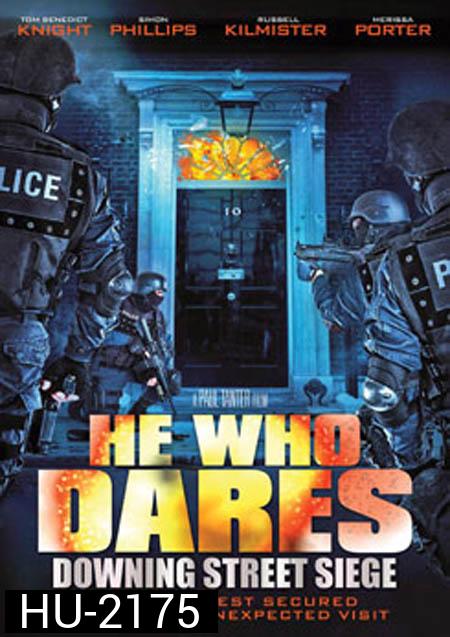 He Who Dares : Downing Street Siege โคตรคนกล้า ฝ่าทำเนียบนรก