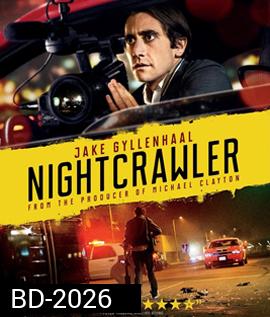 Nightcrawler (2014) : เหยี่ยวข่าวคลั่ง ล่าข่าวโหด