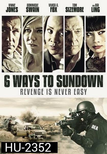 6 Ways to Sundown  6 มัจจุราชจ้างมาฆ่า
