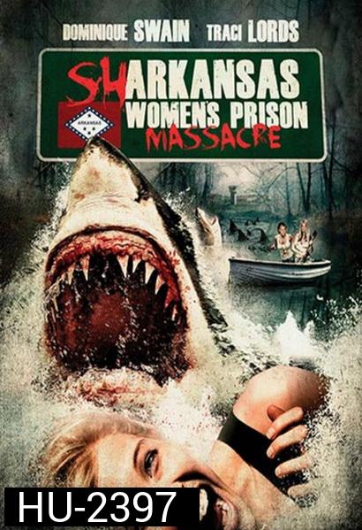Sharkansas Women's Prison Massacre  อสูรฉลามกัดคุกแตก