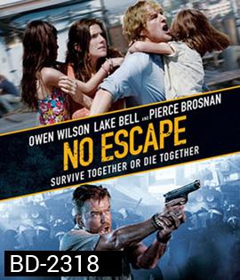 No Escape (2015) หนีตายฝ่านรกข้ามแดน