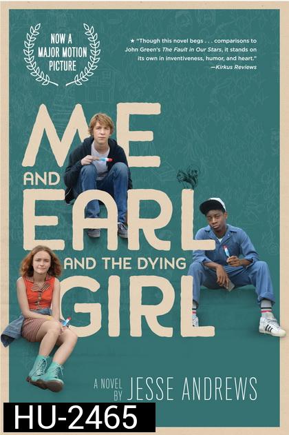 Me and Earl and the Dying Girl  ผมกับเกลอและเธอผู้เปลี่ยนหัวใจ