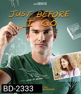 Just Before I Go ขอเคลียร์ใจก่อนไปจากเธอ 