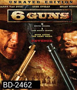 6 Guns (2010) 6 ปืนแค้นเพลิงสังหาร