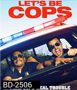 Let's Be Cops (2014) ซวยแล้วจ้า ได้มาเป็นตำรวจ