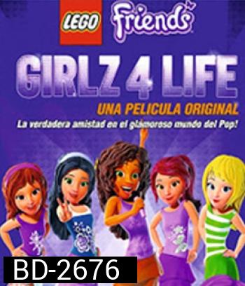 LEGO Friends : Girlz 4 Life (2015) เลโก้ เฟรนด์ส : แก๊งสาวจะเป็นซุปตาร์