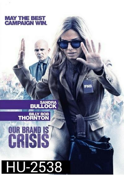 Our Brand Is Crisis  สู้ไม่ถอย ทีมสอยตำแหน่งประธานาธิบดี (2015)