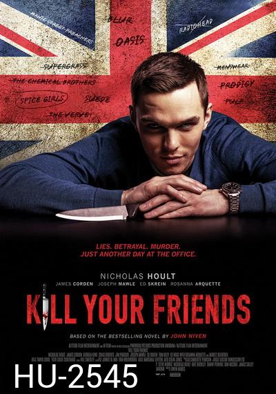 Kill Your Friends  อยากดังต้องฆ่าเพื่อน