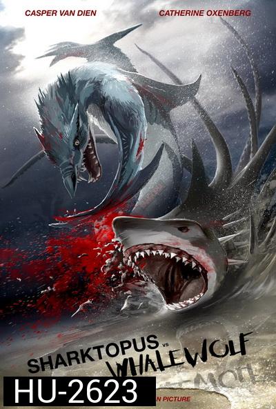 Sharktopus vs. Whalewolf  ชาร์กโทปุส ปะทะ เวลวูล์ฟ สงครามอสูรใต้ทะเล