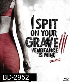 I Spit on Your Grave 3 Vengeance is Mine (2015) เดนนรกต้องตาย 3