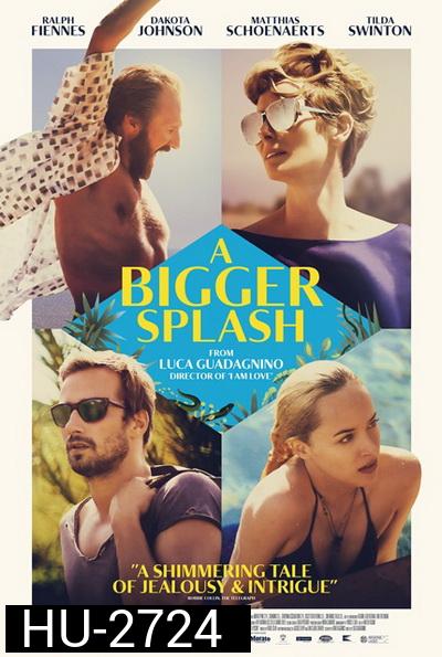 A Bigger Splash  ซัมเมอร์ร้อนรัก