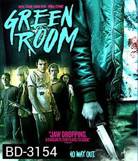 Green Room (2016) ล็อค เชือด ร็อก (ห้ามกระตุก)
