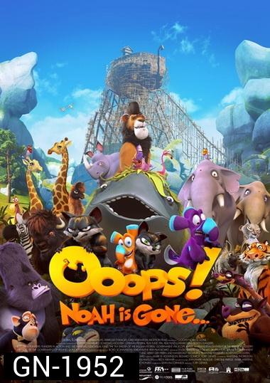 Ooops! Noah Is Gone  ก๊วนซ่าป่วนวันสิ้นโลก
