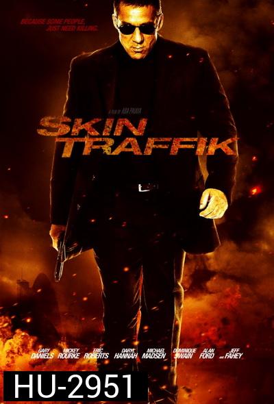 Skin Traffik โคตรนักฆ่ามหากาฬ