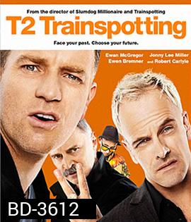 T2 Trainspotting (2017) โลกเปลี่ยน แต่เราไม่เคยเปลี่ยน