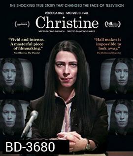 Christine (2016) คริสทีน นักข่าวสาว ฉาวช็อคโลก