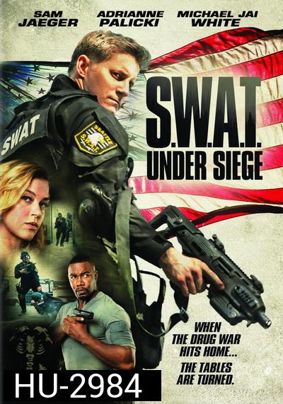 S.W.A.T. Under Siege (2017) จู่โจม..เดือด..ระห่ำ