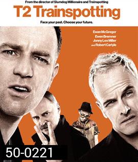 T2 Trainspotting (2017) โลกเปลี่ยน แต่เราไม่เคยเปลี่ยน (Full)
