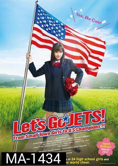Let s Go, JETS! From Small Town Girls to U.S. Champions? เชียร์เกิร์ล เชียร์เธอ
