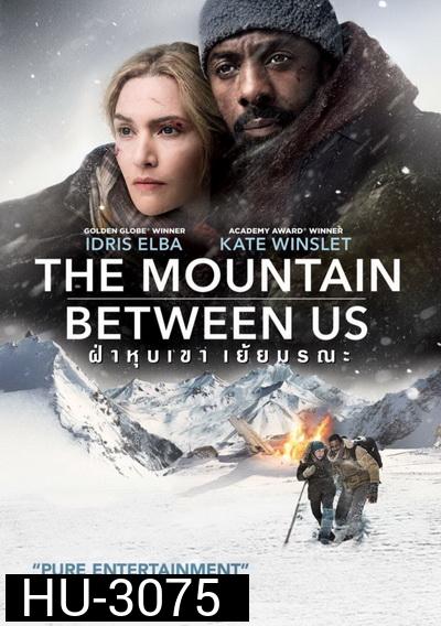 The Mountain Between Us  ฝ่าวิกฤตหุบเขามรณะ