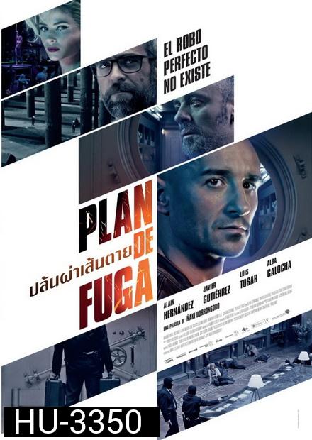 PLAN DE FUGA  ปล้นผ่าเส้นตาย
