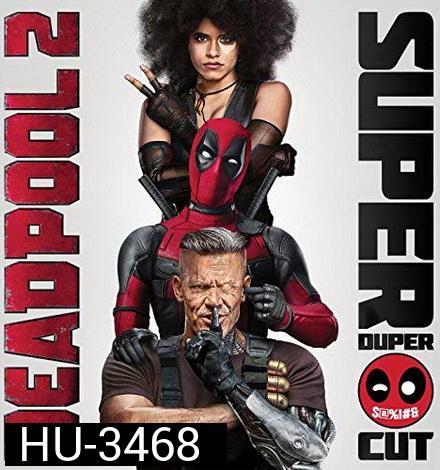 Deadpool 2 (2018) เดดพูล 2 (Super Duper Cut) (Run Time : 134 mins)