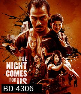 The Night Comes for Us (2018) คํ่าคืนเเห่งการไล่ล่า