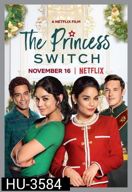The Princess Switch (2018) เดอะ พริ้นเซส สวิตช์ สลับตัวไม่สลับหัวใจ