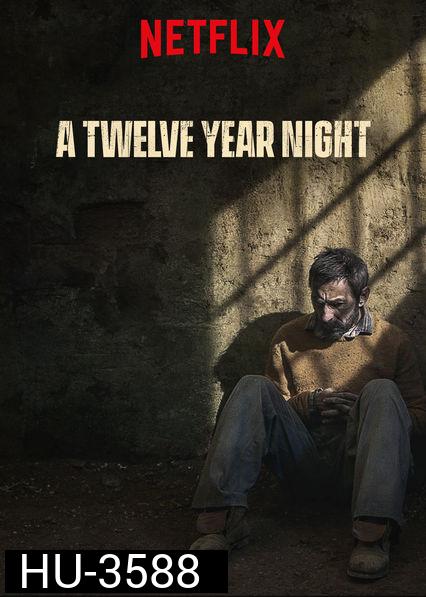 A Twelve-Year Night (La noche de 12 a? os) 12 ปี ฝันร้ายไม่ลืม