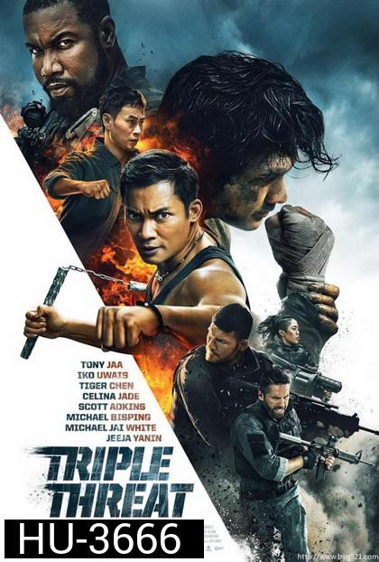 Triple Threat (2019) สามโหดมหากาฬ