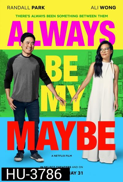 Always Be My Maybe (2019) คู่รัก คู่แคล้ว