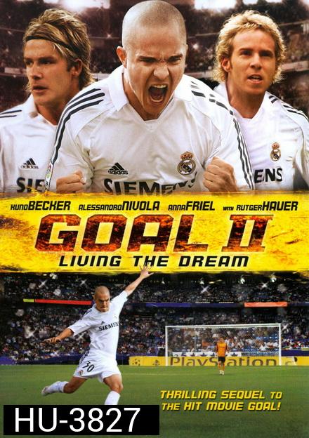 Goal 2 Living the Dream  โกล์ เกมส์หยุดโลก 2