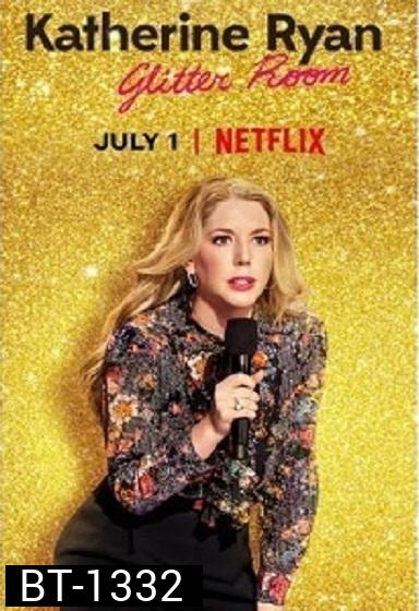 Katherine Ryan Glitter Room (2019) : แคทเธอรีน ไรอัน ห้องกากเพชร