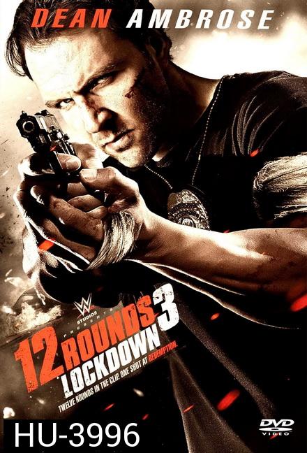 12 Rounds 3 ฝ่าวิกฤติ 12 รอบ Lockdown (2015)