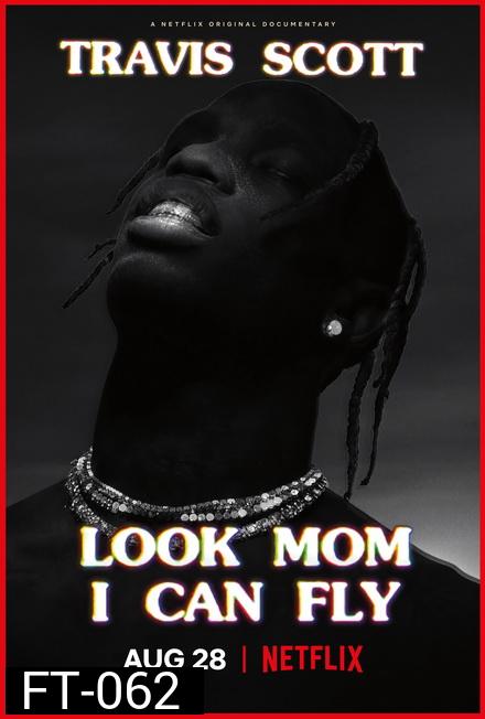 Travis Scott: Look Mom I Can Fly แม่จ๋า...หนูทำได้