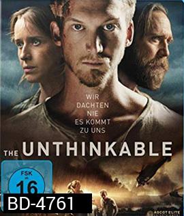 The Unthinkable (2018) อุบัติการณ์ลับถล่มโลก